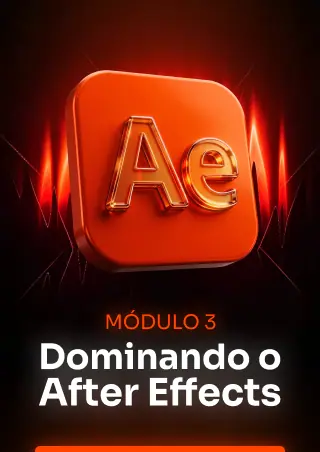 Módulo 3 — Dominando o After Effects